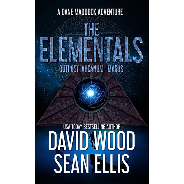 The Elementals (Dane Maddock Universe, #3) / Dane Maddock Universe, David Wood, Sean Ellis