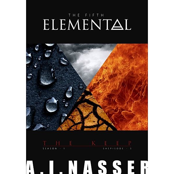 The Elementals Season 1: The Fifth Elemental: Shepisode 5 - The Keep, A. I. Nasser