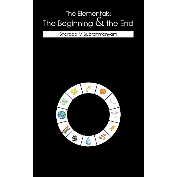 The Elementals: the Beginning & the End, Sharada M Subrahmanyam