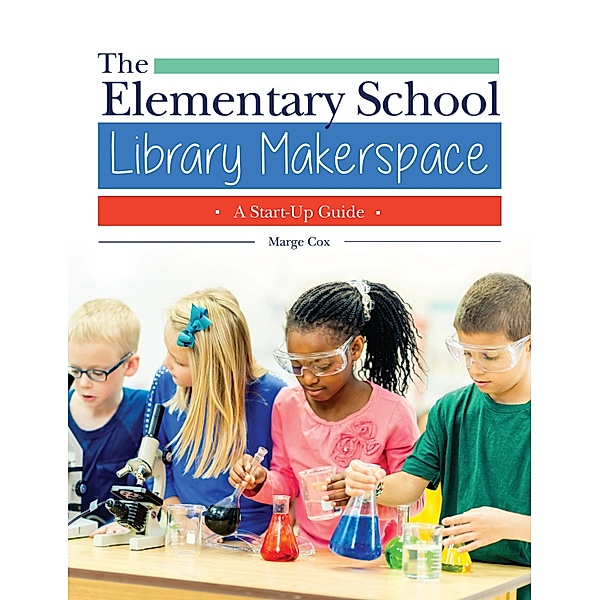 The Elementary School Library Makerspace, Marge Cox