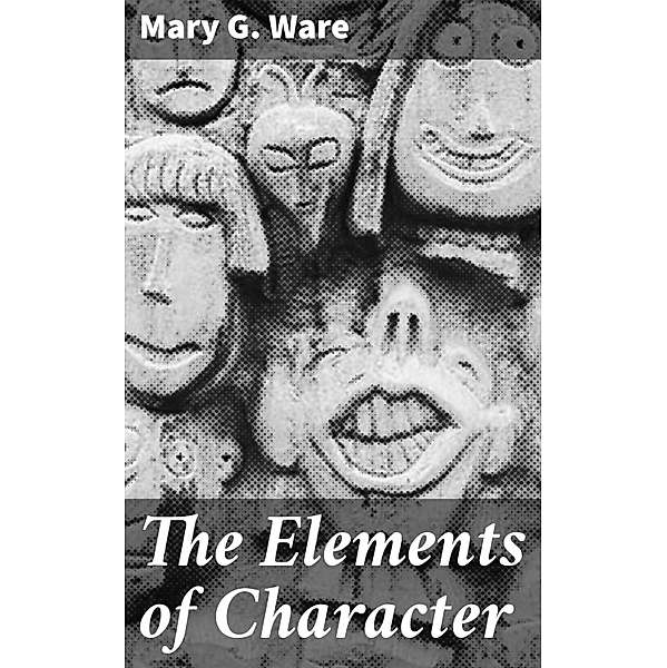 The Elements of Character, Mary G. Ware