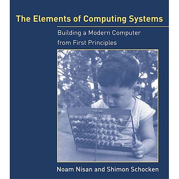 The Elements of Computing Systems / The MIT Press, Noam Nisan, Shimon Schocken
