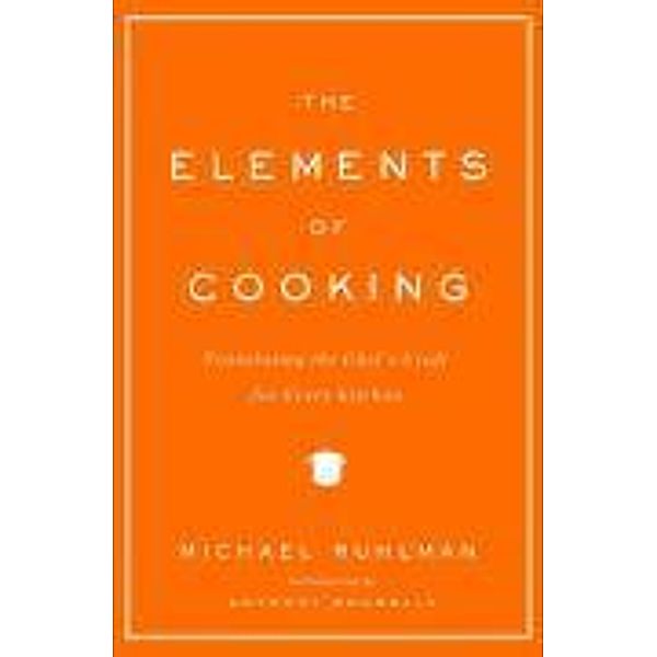 The Elements of Cooking, Michael Ruhlman