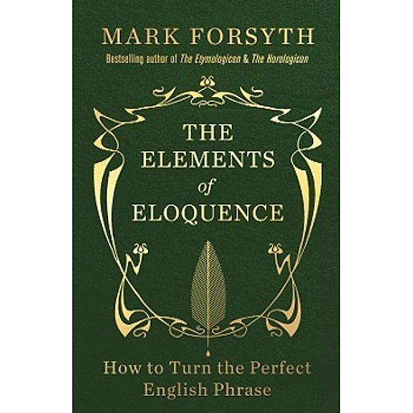 The Elements of Eloquence, Mark Forsyth