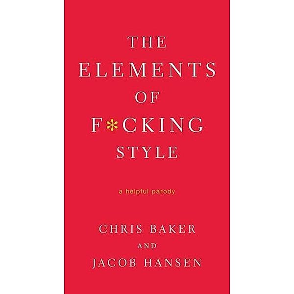 The Elements of F*cking Style, Chris Baker, Jacob Hansen
