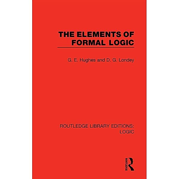 The Elements of Formal Logic, G. E. Hughes, D. G. Londey