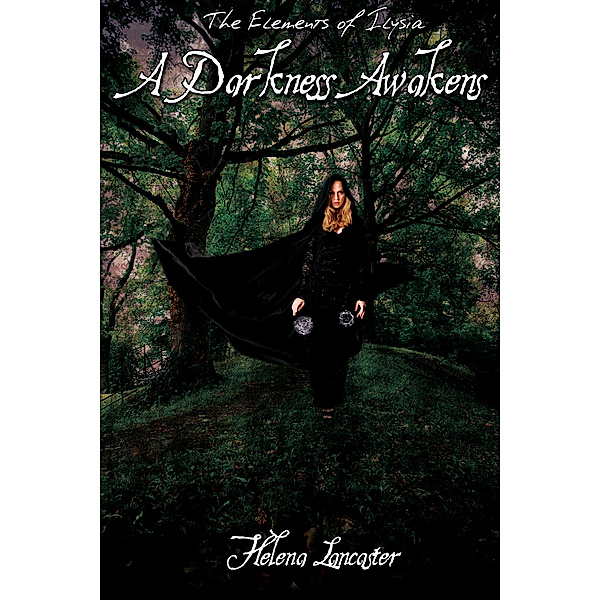 The Elements of Ilysia: A Darkness Awakens, Helena Lancaster