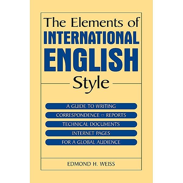 The Elements of International English Style, Edmond H. Weiss