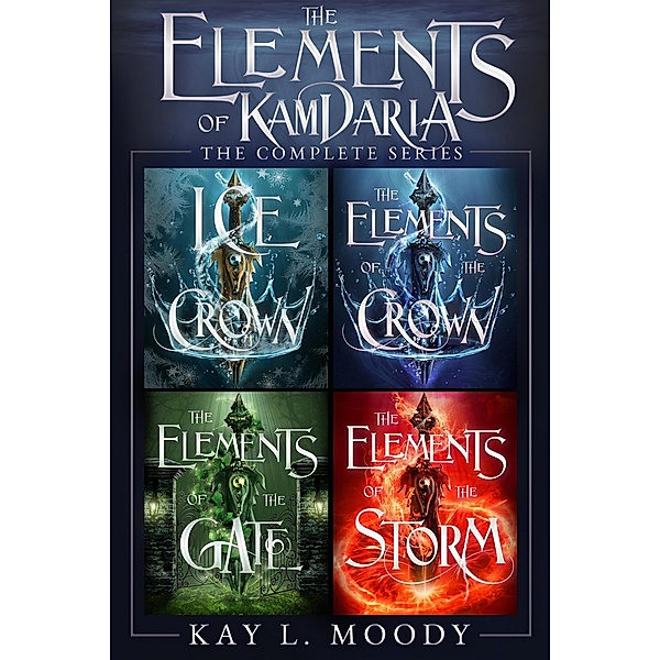 The Elements of Kamdaria: The Complete Series / The Elements of Kamdaria, Kay L. Moody