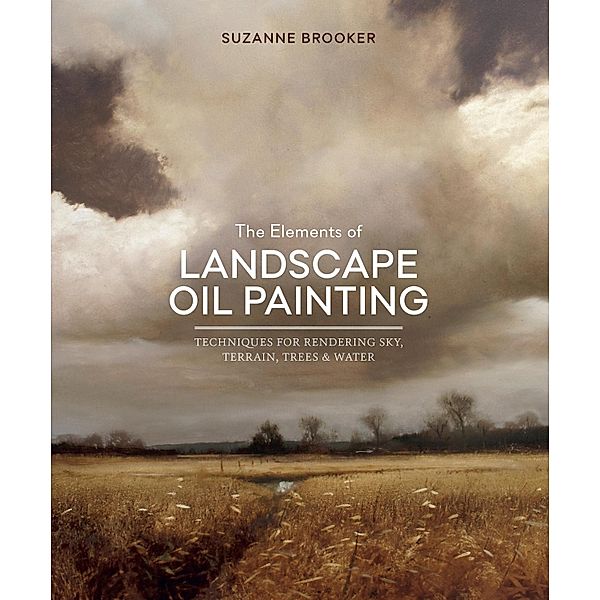 The Elements of Landscape Oil Painting, Suzanne Brooker
