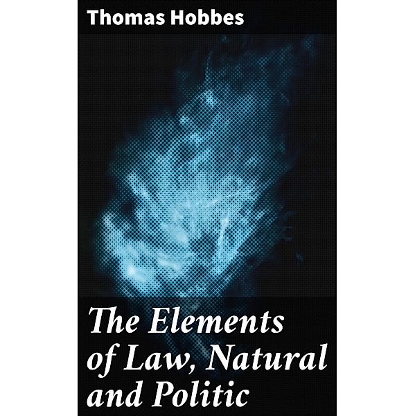 The Elements of Law, Natural and Politic, Thomas Hobbes