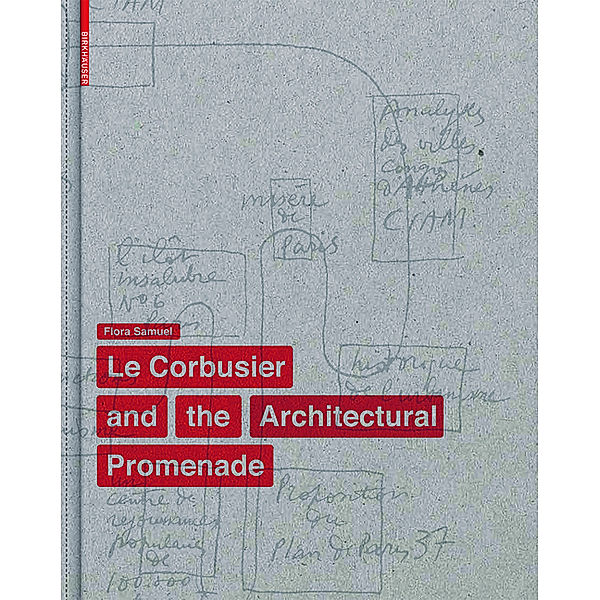 The Elements of Le Corbusier's Architectural Promenade, Flora Samuel