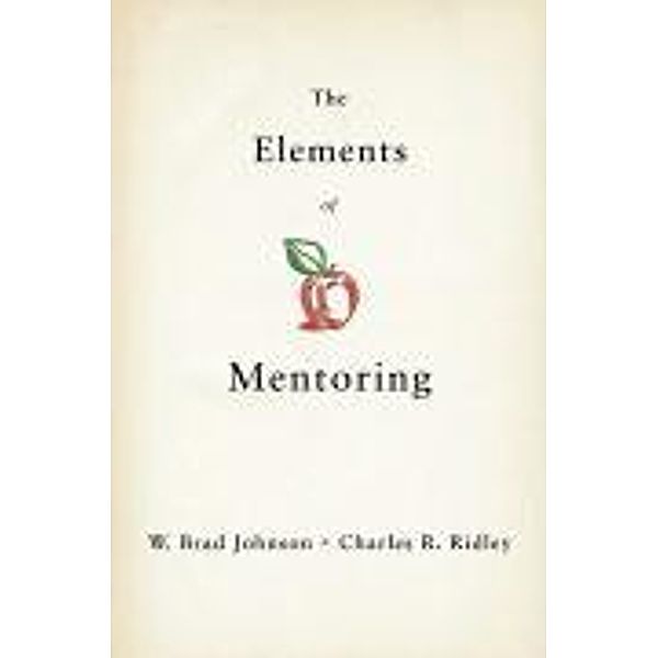 The Elements of Mentoring, W. B. Johnson, Charles R. Ridley