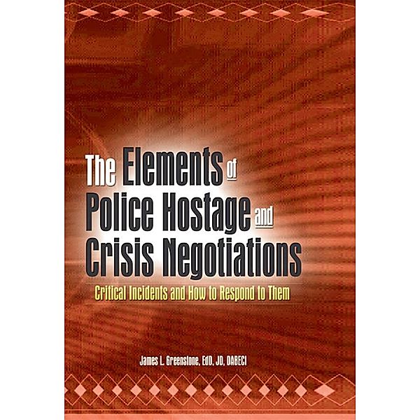 The Elements of Police Hostage and Crisis Negotiations, James L Greenstone