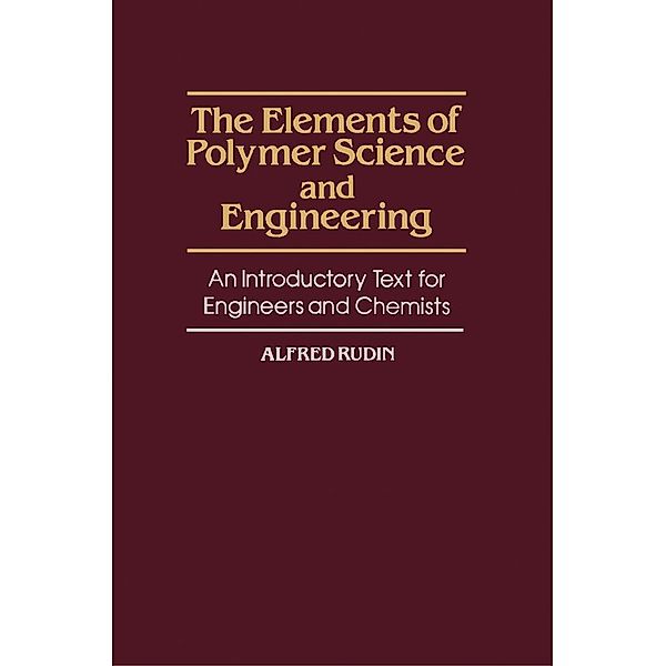 The Elements of Polymer Science and Engineering, Alfred Rudin