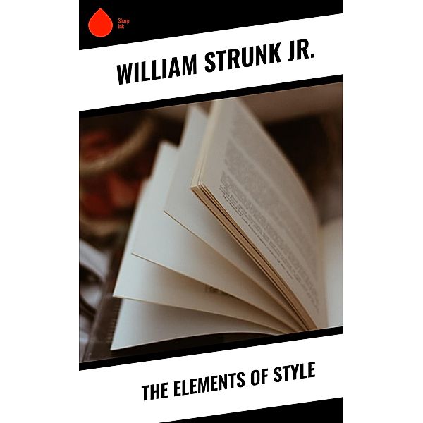 The Elements of Style, William Strunk Jr.