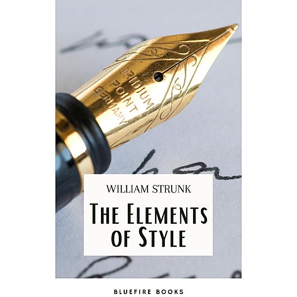 The Elements of Style ( 4th Edition), William Strunk, Bluefire Books