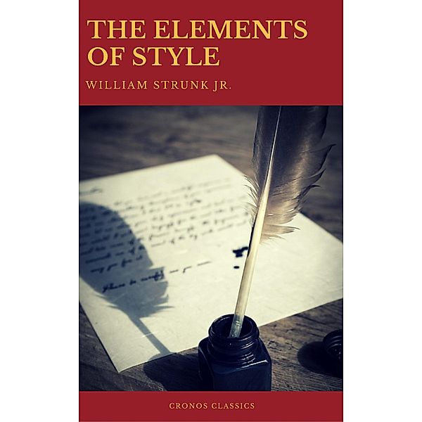 The Elements of Style (Best Navigation, Active TOC) (Cronos Classics), William Strunk Jr., Cronos Classics