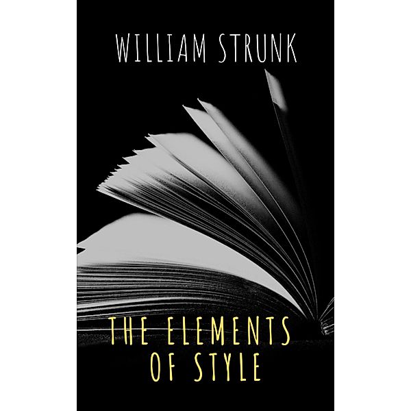 The Elements of Style ( Fourth Edition ), William Strunk, The griffin Classics