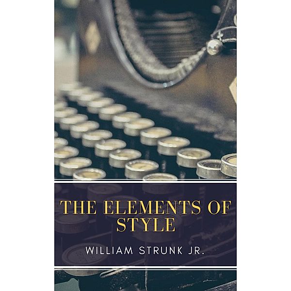 The Elements of Style ( Fourth Edition ), William Strunk, Mybooks Classics