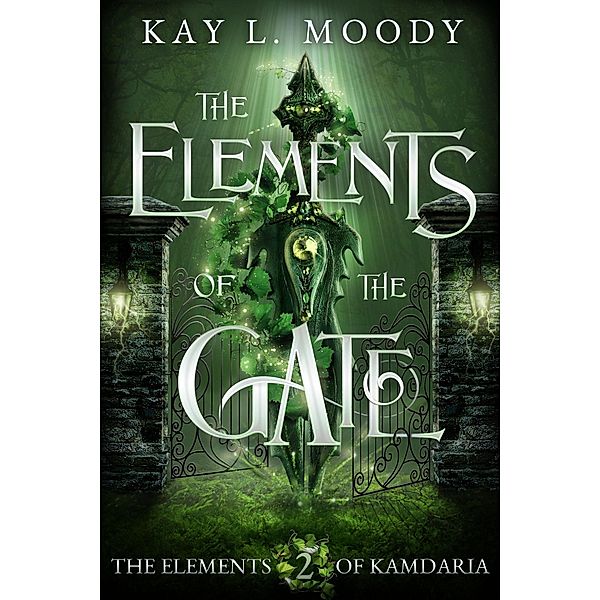 The Elements of the Gate (The Elements of Kamdaria, #2) / The Elements of Kamdaria, Kay L. Moody