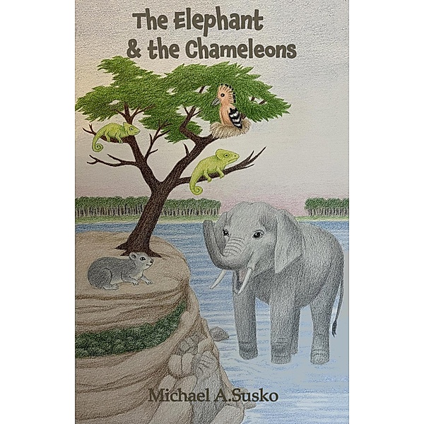 The Elephant and the Chameleons (Little Lion, #2) / Little Lion, Michael A. Susko