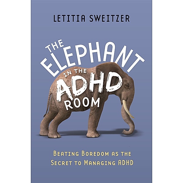 The Elephant in the ADHD Room, Letitia Sweitzer