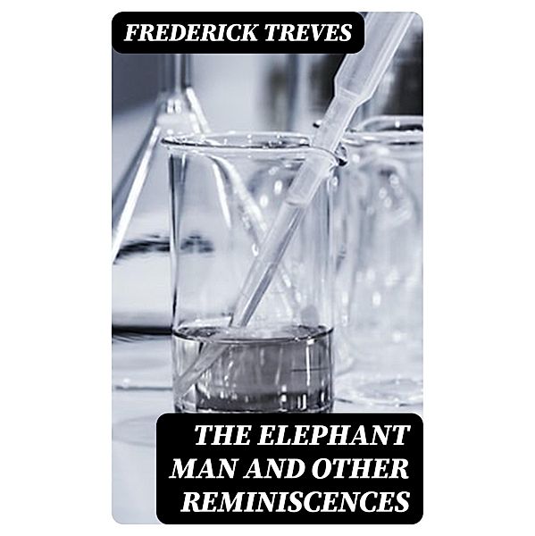 The Elephant Man and Other Reminiscences, Frederick Treves