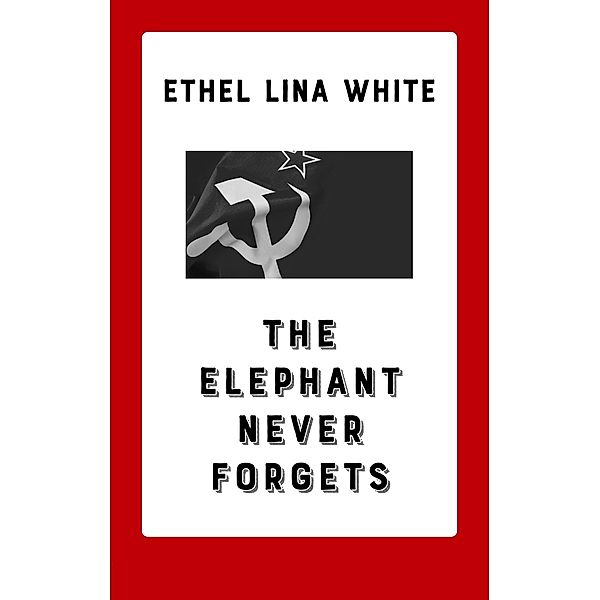 The Elephant Never Forgets, ETHEL LINA WHITE