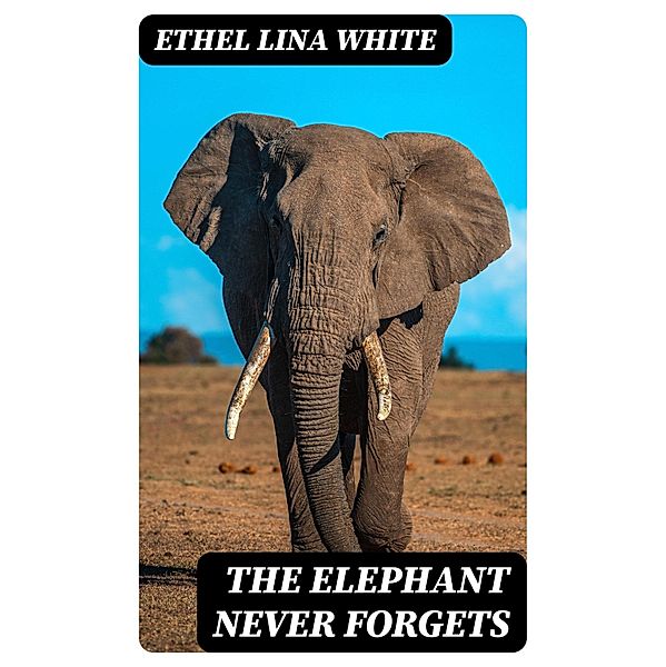 The Elephant Never Forgets, ETHEL LINA WHITE