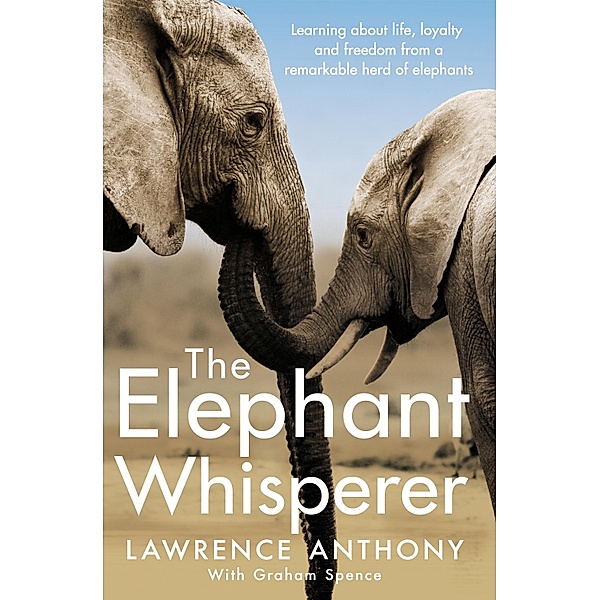 The Elephant Whisperer, Lawrence Anthony, Graham Spence