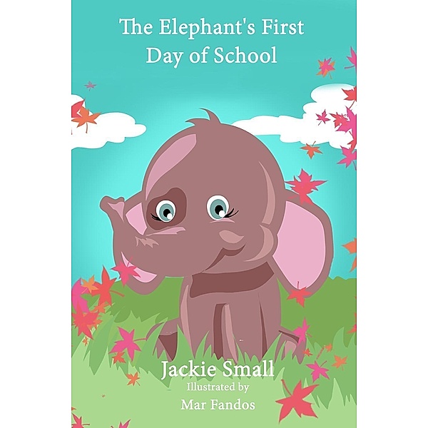 The Elephant's First Day of School, Jackie Small