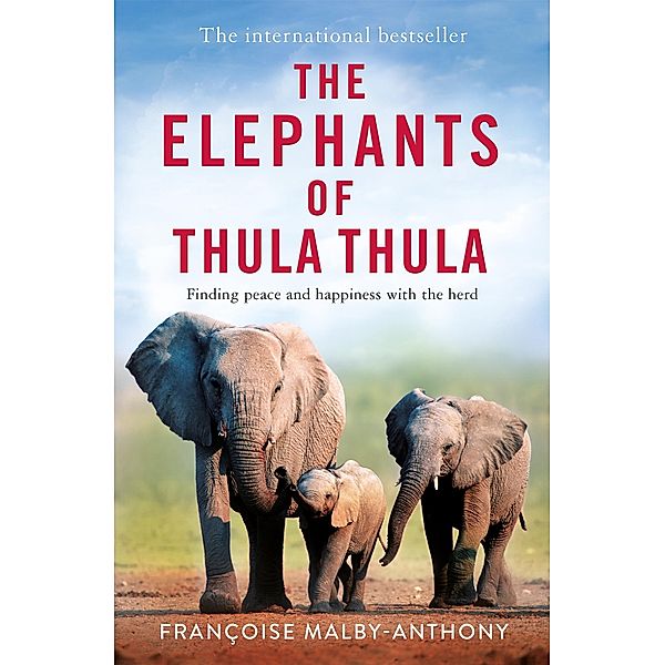 The Elephants of Thula Thula, Françoise Malby-Anthony