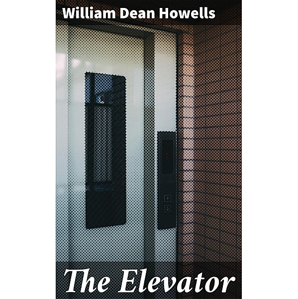 The Elevator, William Dean Howells