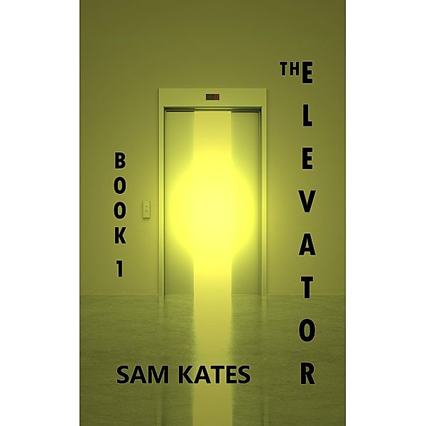 The Elevator: Book One / The Elevator, Sam Kates