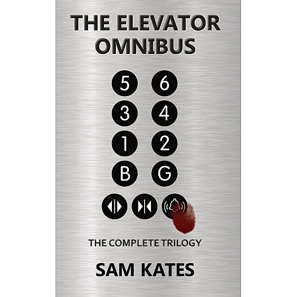 The Elevator Omnibus: The Complete Trilogy, Sam Kates