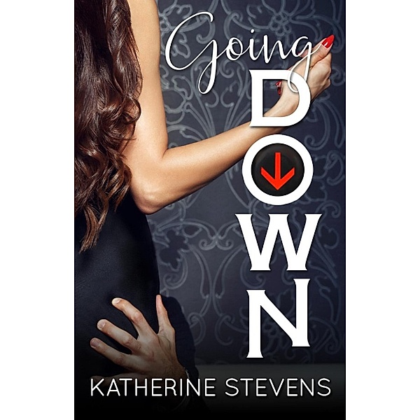 The Elevator Series: Going Down (The Elevator Series, #1), Katherine Stevens