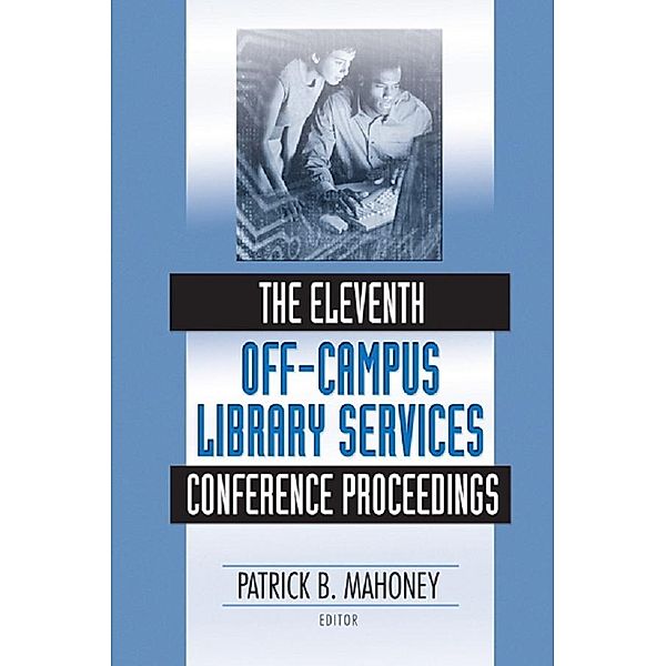 The Eleventh Off-Campus Library Services Conference Proceedings, Patrick Mahoney