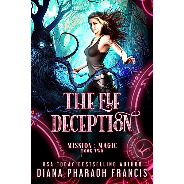 The Elf Deception (Mission: Magic, #2) / Mission: Magic, Diana Pharaoh Francis