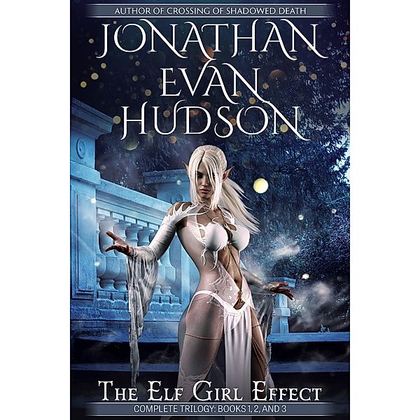 The Elf Girl Effect Complete Trilogy, Jonathan Evan Hudson