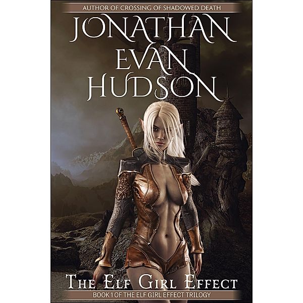 The Elf Girl Effect (The Elf Girl Effect Trilogy, #1) / The Elf Girl Effect Trilogy, Jonathan Evan Hudson