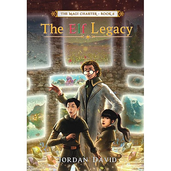 The Elf Legacy - Book Five of The Magi Charter / The Magi Charter Bd.5, Jordan David