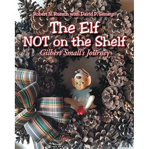 The Elf NOT on the Shelf, Robert N. Ruesch with David P. Semeyn