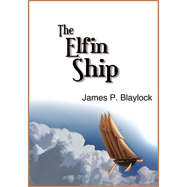 The Elfin Ship / The Balumnia Trilogy, James P. Blaylock