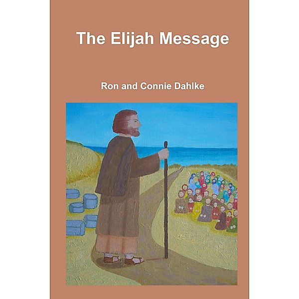 The Elijah Message, Ron Dahlke, Connie Dahlke