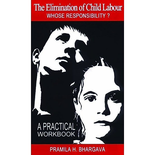 The Elimination of Child Labour: Whose Responsibility?, Pramila H Bhargava