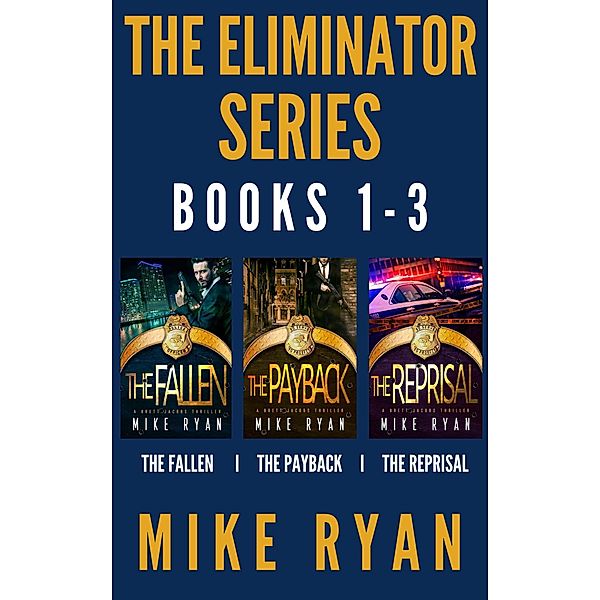 The Eliminator Series Books 1-3 / The Eliminator Series, Mike Ryan