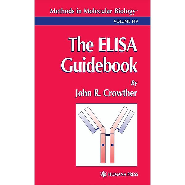 The ELISA Guidebook / Methods in Molecular Biology Bd.149, John R. Crowther