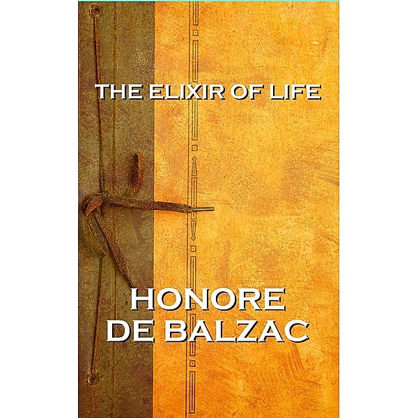 The Elixir Of Life, Honore de Balzac