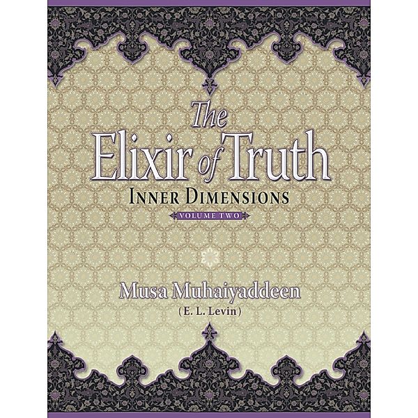 The Elixir of Truth: Inner Dimensions, Musa Muhaiyaddeen